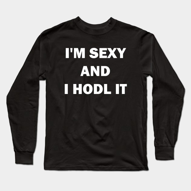 I am sexy and i hodl it Long Sleeve T-Shirt by valentinahramov